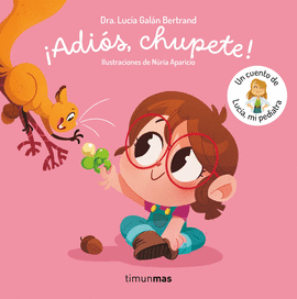 ADIS, CHUPETE! UN CUENTO DE LUCA, MI PEDIATRA