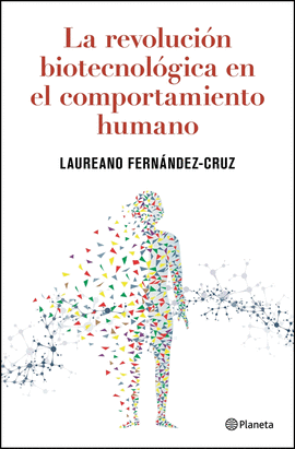 REVOLUCION BIOTECNOLOGICA EN EL COMPORTAMIENTO HUMANO, LA