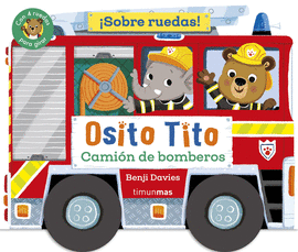 OSITO TITO. SOBRE RUEDAS! CAMIN DE BOMBEROS