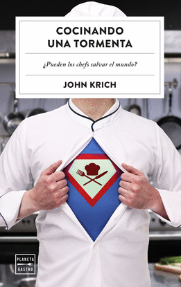 COCINANDO UNA TORMENTA:PUEDEN LOS CHEFS SALVAR EL MUNDO?