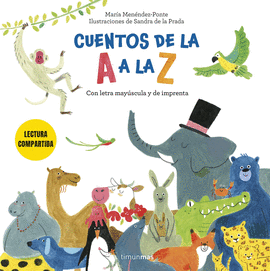 CUENTOS DE LA A A LA Z. LECTURA COMPARTIDA CON LETRA MAY�SCULA Y DE IMPRENTA