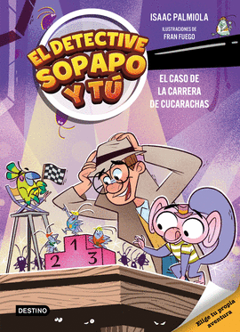 EL DETECTIVE SOPAPO Y T� 4. EL CASO DE LA CARRERA DE CUCARACHAS