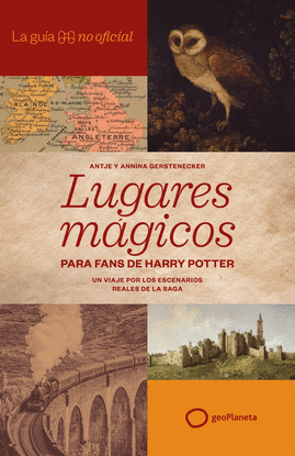 LA GU�A NO OFICIAL DE LUGARES M�GICOS PARA FANS DE HARRY POTTER