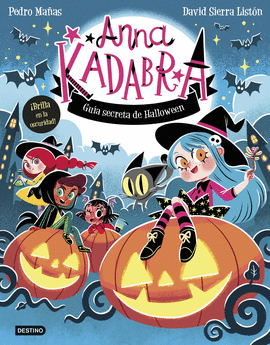 ANNA KADABRA. GU�A SECRETA DE HALLOWEEN
