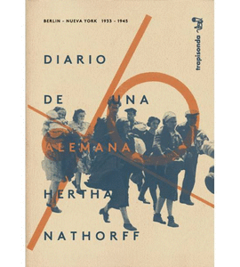 DIARIO DE UNA ALEMANA. BERL�N 1933-NUEVA YORK 1945