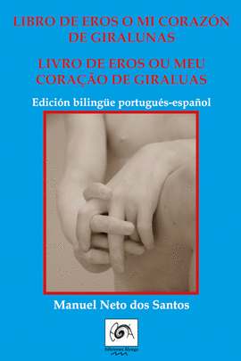 LIBRO DE EROS O MI CORAZN DE GIRALUNAS/LIVRO DE EROS OU MEU CORAO DE GIRALUAS