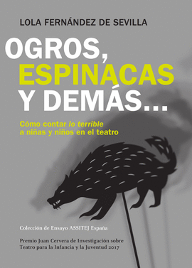 OGROS, ESPINACAS Y DEM�S...C�MO CONTAR LO TERRIBLE A NI�AS Y NI�OS EN EL TEATRO