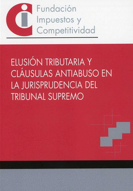 ELUSI�N TRIBUTARIA Y CL�USULAS ANTIABUSO EN LA JURISPRUDENCIA DEL TRIBUNAL SUPRE