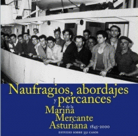 NAUFRAGIOS, ABORDAJES Y PERCANCES DE LA MARINA MERCANTE ASTURIANA 1845-2000. EST