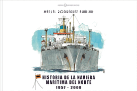 HISTORIA DE LA NAVIERA MARTIMA DEL NORTE 1957-2008
