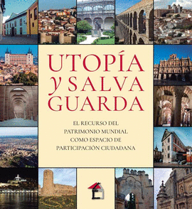 UTOP�A Y SALVAGUARDA. EL RECURSO DEL PATRIMONIO MUNDIAL COMO ESPACIO DE PARTICIP