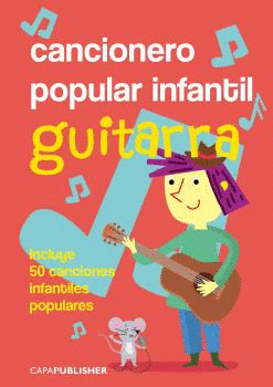 CANCIONERO POPULAR INFANTIL PARA GUITARRA