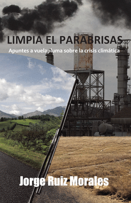 LIMPIA EL PARABRISAS. APUNTES A VUELAPLUMA SOBRE LA CRISIS CLIMTICA