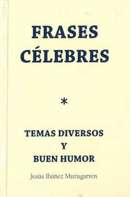 FRASES CELEBRES TEMAS DIVERSOS Y BUEN HUM0R 3/E