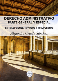 DERECHO ADMINISTRATIVO. PARTE GENERAL Y ESPECIAL