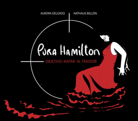 PURA HAMILTON. OBJETIVO: MATAR AL TRAIDOR