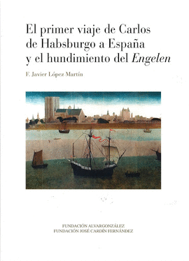 EL PRIMER VIAJE DE CARLOS DE HABSBURGO A ESPA�A Y EL HUNDIMIENTO DEL 