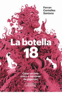 LA BOTELLA 18. CATAR UN VINO UNICO A HOMBROS DE GIGANTES