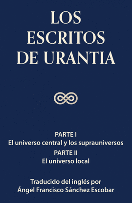 LOS ESCRITOS DE URANTIA (VOLUMEN 1)