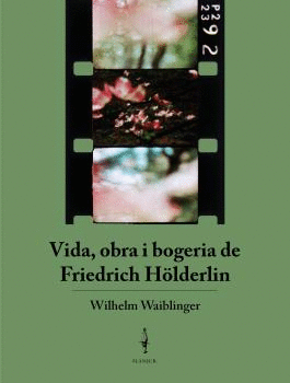 VIDA, OBRA I BOGERIA DE FRIEDRICH HÖLDERLIN