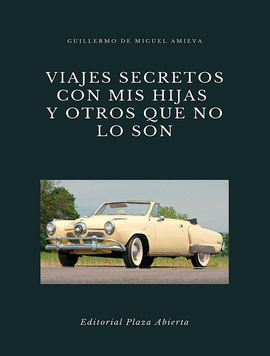 VIAJES SECRETOS CON MIS HIJAS Y OTROS QUE NO LO SON