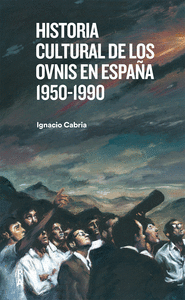 HISTORIA CULTURAL DE LOS OVNIS EN ESPAA 1950-1990