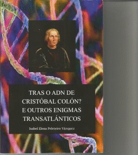 TRAS O ADN DE CRISTOBAL COLON ? E OUTROS ENIGMAS TRANSATLANTICOS