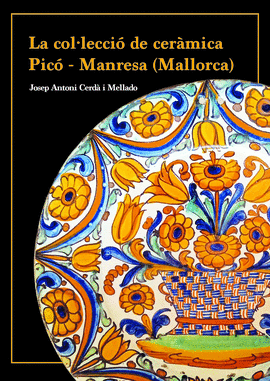 LA COL�LECCI� DE CER�MICA PIC� - MANRESA (MALLORCA)