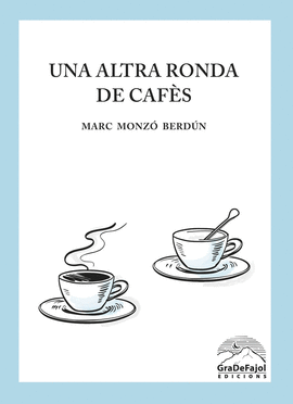 UNA ALTRE RONDA DE CAF�S