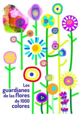 LOS GUARDIANES DE LAS FLORES DE 1000 COLORES