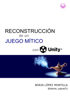 RECONSTRUCCI�N DE UN JUEGO M�TICO CON UNITY