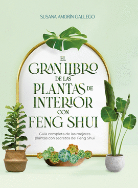 EL GRAN LIBRO DE LAS PLANTAS DE INTERIOR CON FENG SHUI