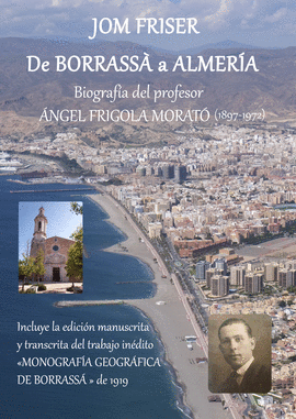 DE BORRASS A ALMERA. BIOGRAFA DEL PROFESOR NGEL FRIGOLA MORAT (1897-1972)