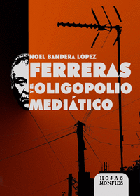 FERRERAS Y EL OLIGOPOLIO MEDIATICO