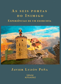 AS SEIS PORTAS DO INIMIGO. EXPERIENCIAS DE UM EXORCISTA