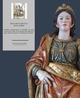 FRANCISCO GIRALTE: SANTA CATALINA ESCULTURA PERTENECIENTE AL RETABLO DE DO�A FRA