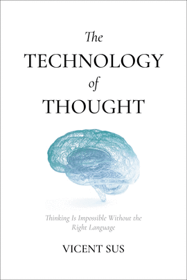 THE TECHNOLOGY OF THOUGHT