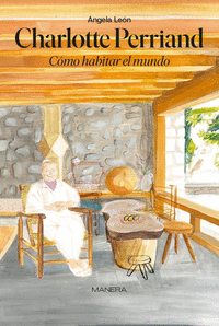 CHARLOTTE PERRIAND. C�MO HABITAR EL MUNDO