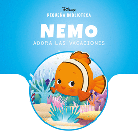 PEQUE�A BIBLIOTECA DISNEY. NEMO ADORA LAS VACACIONES