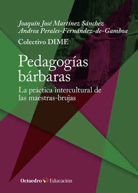 PEDAGOGIAS BARBARAS:PRACTICA INTELECTUAL MAESTRAS-BRUJAS