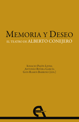 MEMORIA Y DESEO. EL TEATRO DE ALBERTO CONEJERO