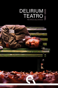 DELIRIUM TEATRO. 40 A�OS DELIRANDO (1985-2025)