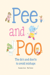 PEE AND POO. THE DOS AND DON\'TS TO AVOID MISHAPS