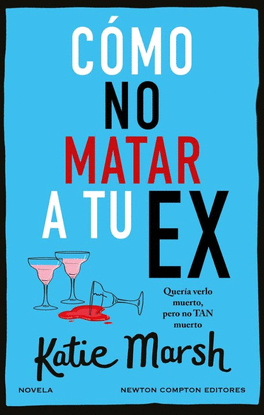 C�MO NO MATAR A TU EX