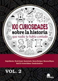 100 CURIOSIDADES SOBRE LA HISTORIA QUE NADIE...VOL.2