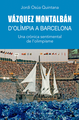 VAZQUEZ MONTALBAN:D�OLIMPIA A BARCELONA/HISTORICA
