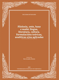FILOLOX�A, ONTE, HOXE E MA��: L�NGUA, LITERATURA, CULTURA.