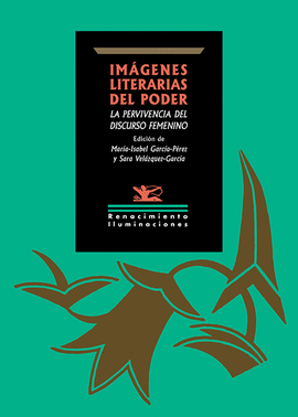 IMGENES LITERARIAS DEL PODER: LA PERVIVENCIA DEL DISCURSO FEMENINO