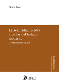 LA SEGURIDAD PIEDRA ANGULAR DEL ESTADO MODERNO DE MAQUIAVEL