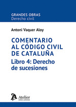 COMENTARIO AL C�DIGO CIVIL DE CATALU�A. LIBRO 4: DERECHO DE SUCESIONES